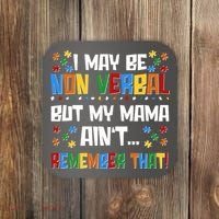 I May Be Non Verbal But My Mama Ain't Remember That Autism Spectrum Awareness Coaster thumb 0