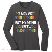 I May Be Non Verbal But My Mama Ain't Remember That Autism Spectrum Awareness Women's Long Sleeve Shirt thumb 0