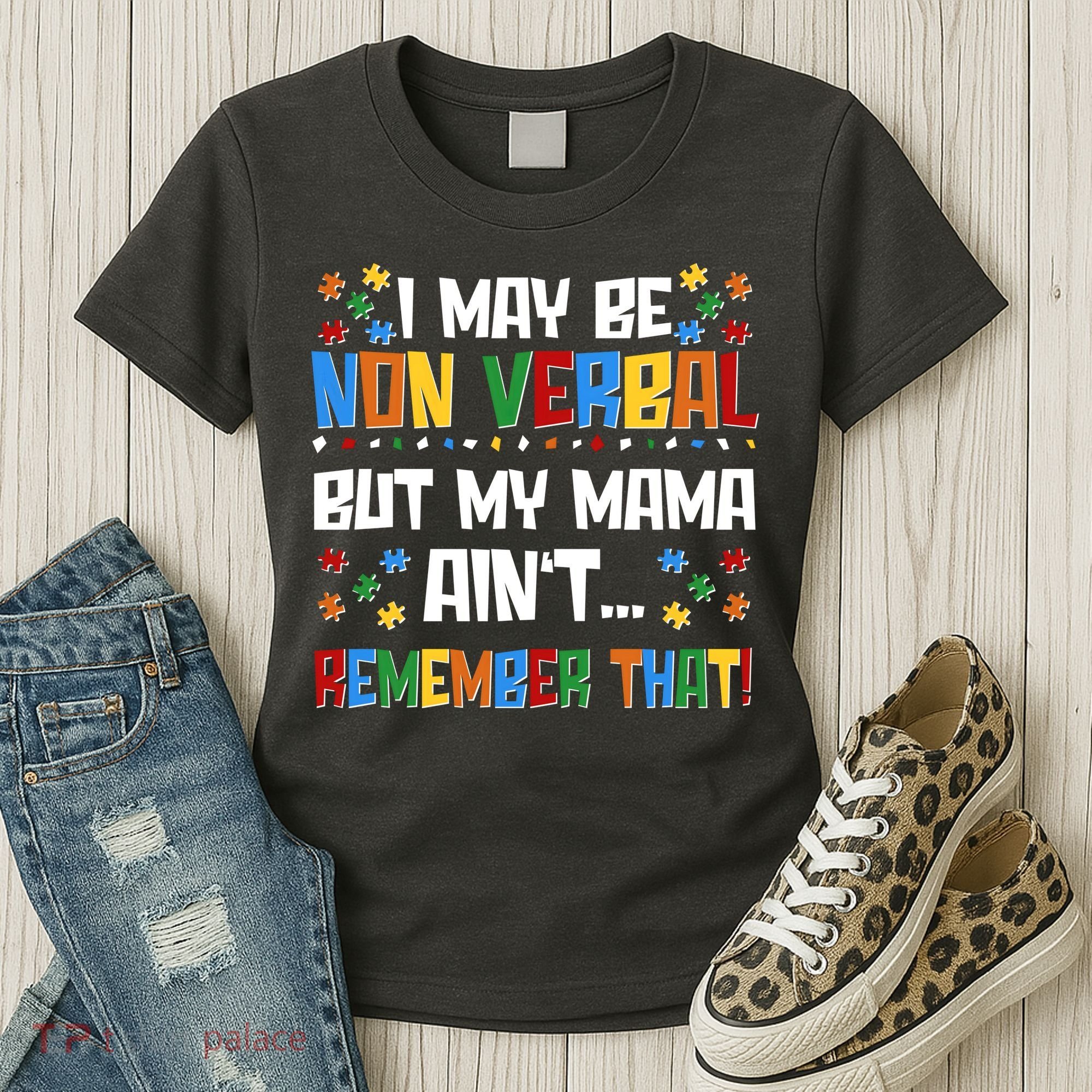 I May Be Non Verbal But My Mama Ain't Remember That Autism Spectrum Awareness Women's T-Shirt