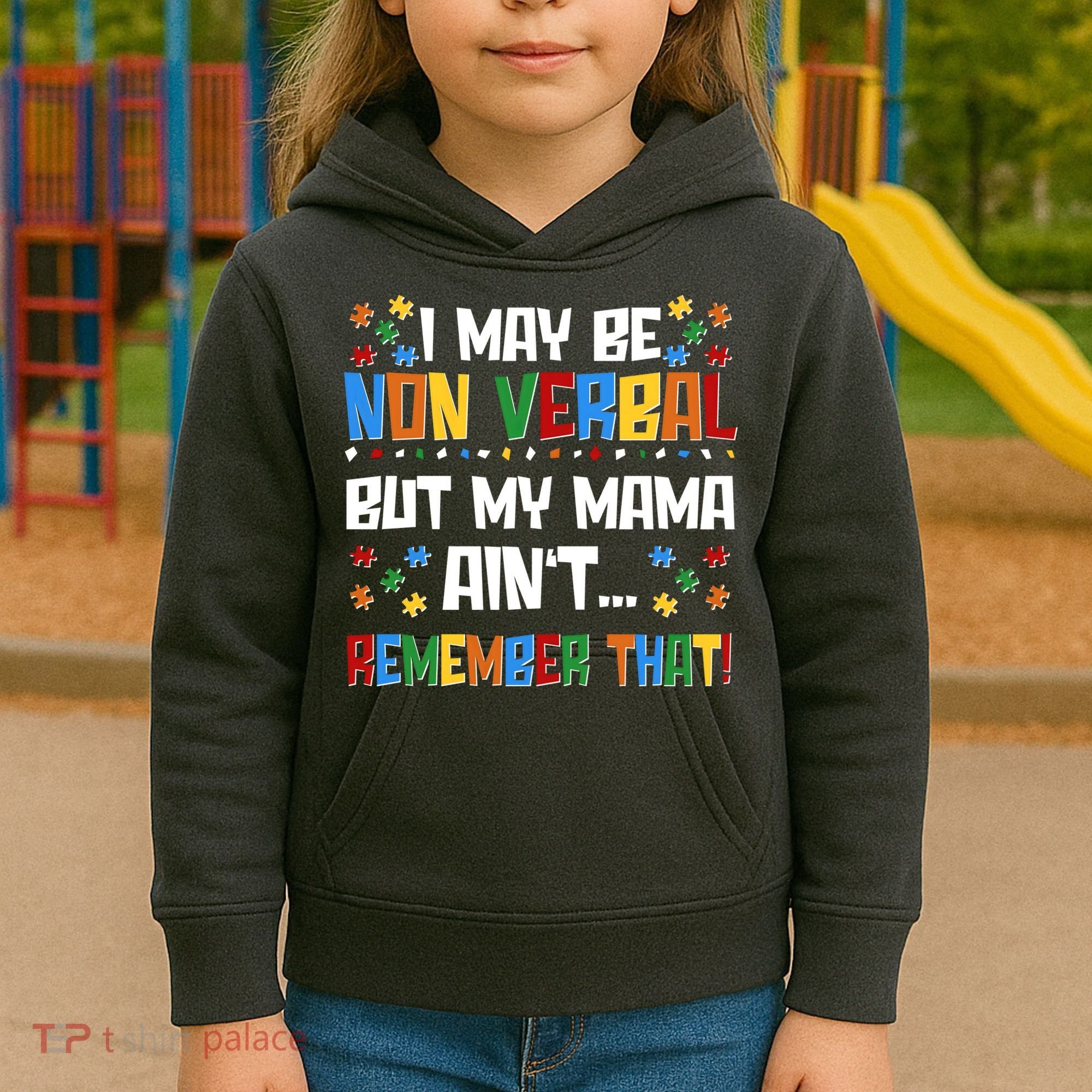 I May Be Non Verbal But My Mama Ain't Remember That Autism Spectrum Awareness Kids Hoodie