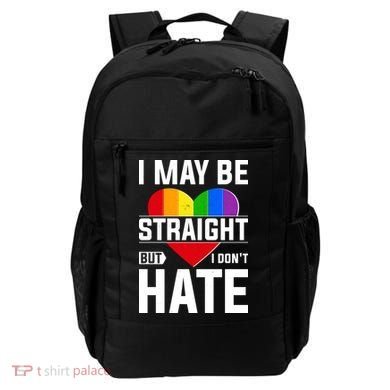 I May Be Straight But I Don't Hate LGBT Pride Ally Backpack
