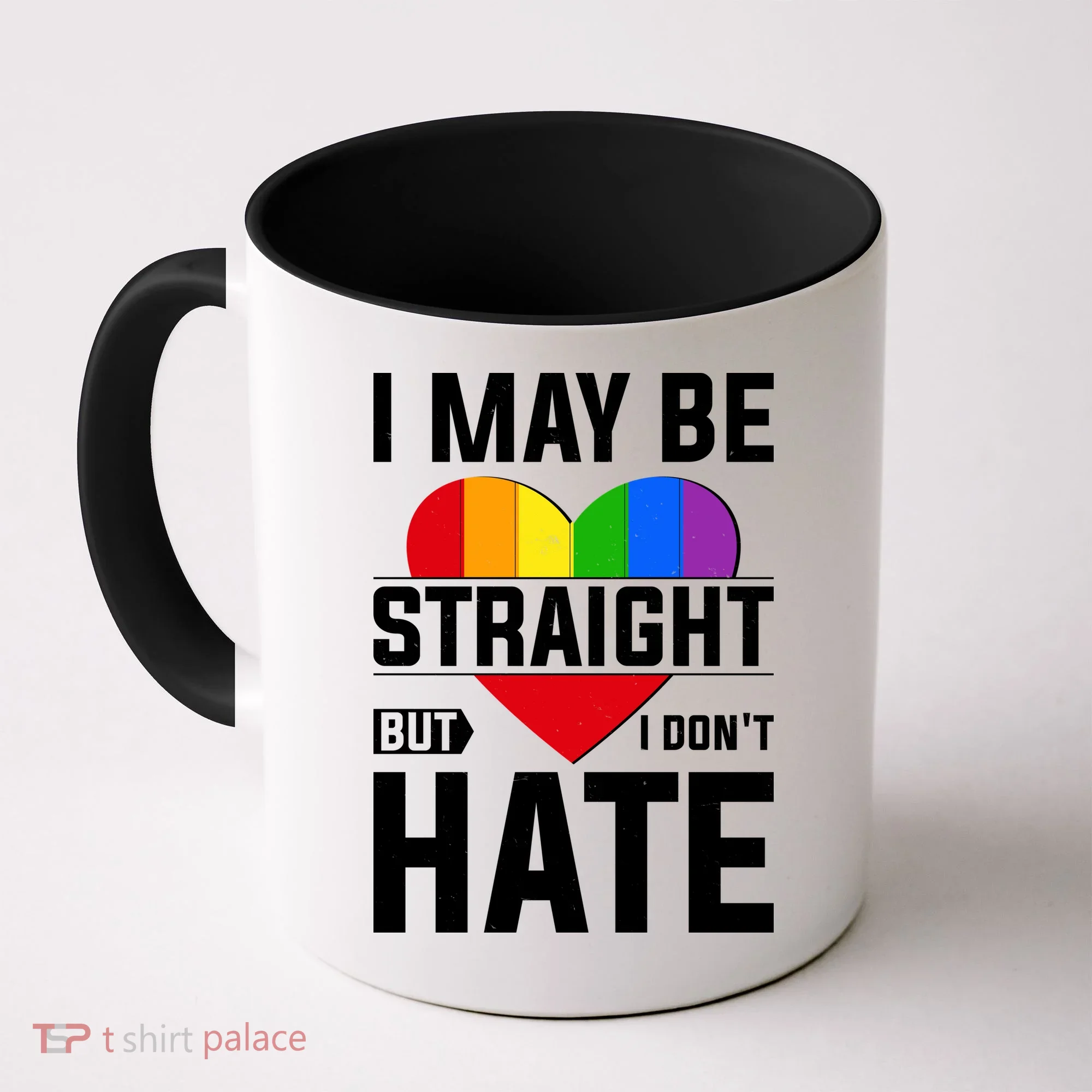I May Be Straight But I Don't Hate LGBT Pride Ally Coffee Mug