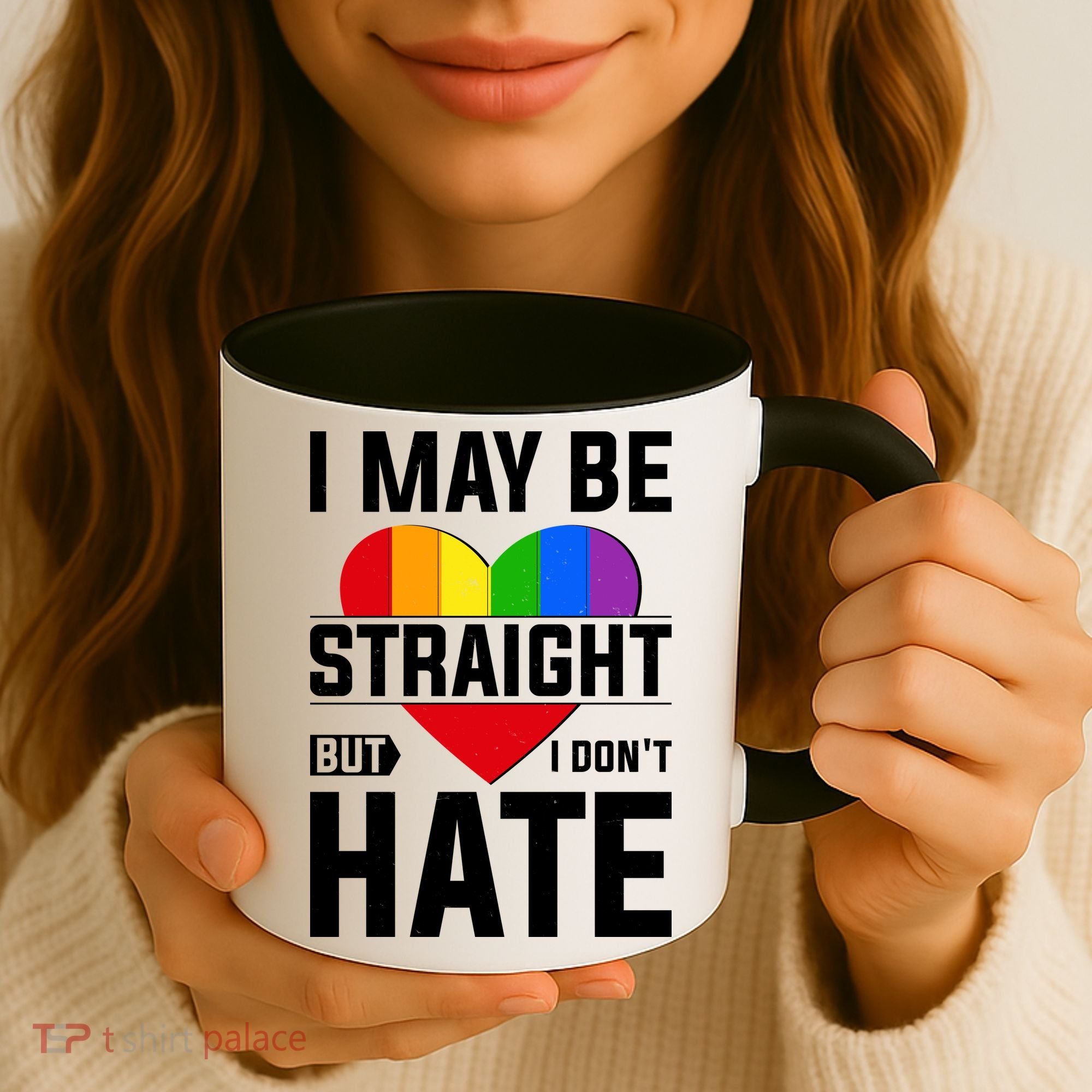 I May Be Straight But I Don't Hate LGBT Pride Ally Coffee Mug