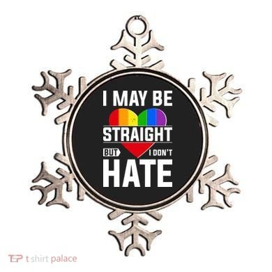 I May Be Straight But I Don't Hate LGBT Pride Ally Ornament