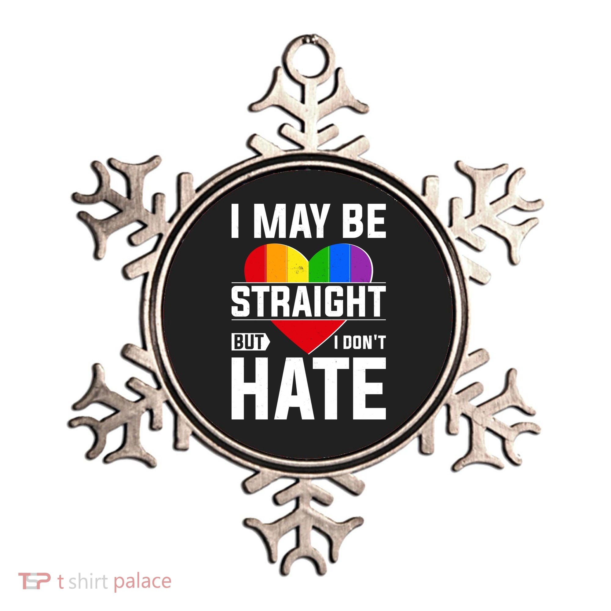 I May Be Straight But I Don't Hate LGBT Pride Ally Ornament