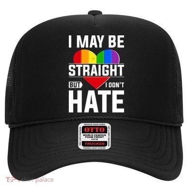 I May Be Straight But I Don't Hate LGBT Pride Ally Hat