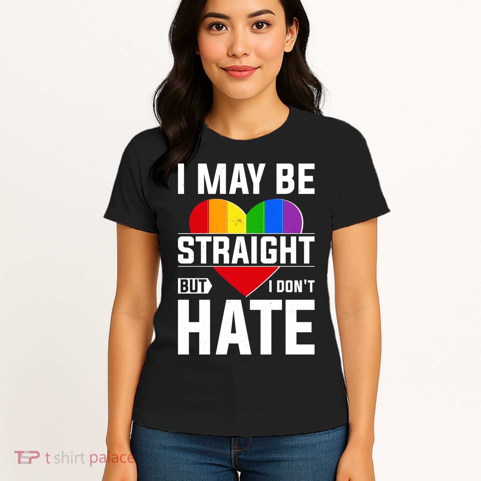 I May Be Straight But I Don't Hate LGBT Pride Ally Women's T-Shirt