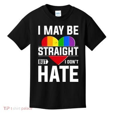 I May Be Straight But I Don't Hate LGBT Pride Ally Kids T-Shirt