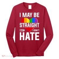 I May Be Straight But I Don't Hate LGBT Pride Ally Long Sleeve Shirt thumb 0