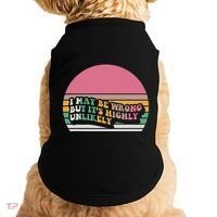 I May Be Wrong But ItS Highly Unlikely Doggie Tank thumb 0