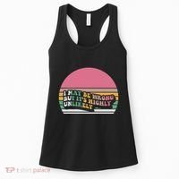 I May Be Wrong But ItS Highly Unlikely Women's Tank Top thumb 0