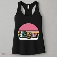 I May Be Wrong But ItS Highly Unlikely Women's Tank Top thumb 3