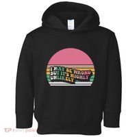 I May Be Wrong But ItS Highly Unlikely Toddler Hoodie thumb 0
