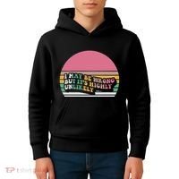I May Be Wrong But ItS Highly Unlikely Kids Hoodie thumb 4