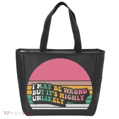 I May Be Wrong But ItS Highly Unlikely Tote Bag