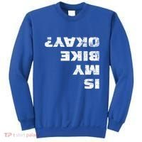 Is My Bike Okay? Gift Mountain Bike Cycling Gift Great Gift Sweatshirt thumb 0