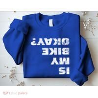 Is My Bike Okay? Gift Mountain Bike Cycling Gift Great Gift Sweatshirt thumb 2