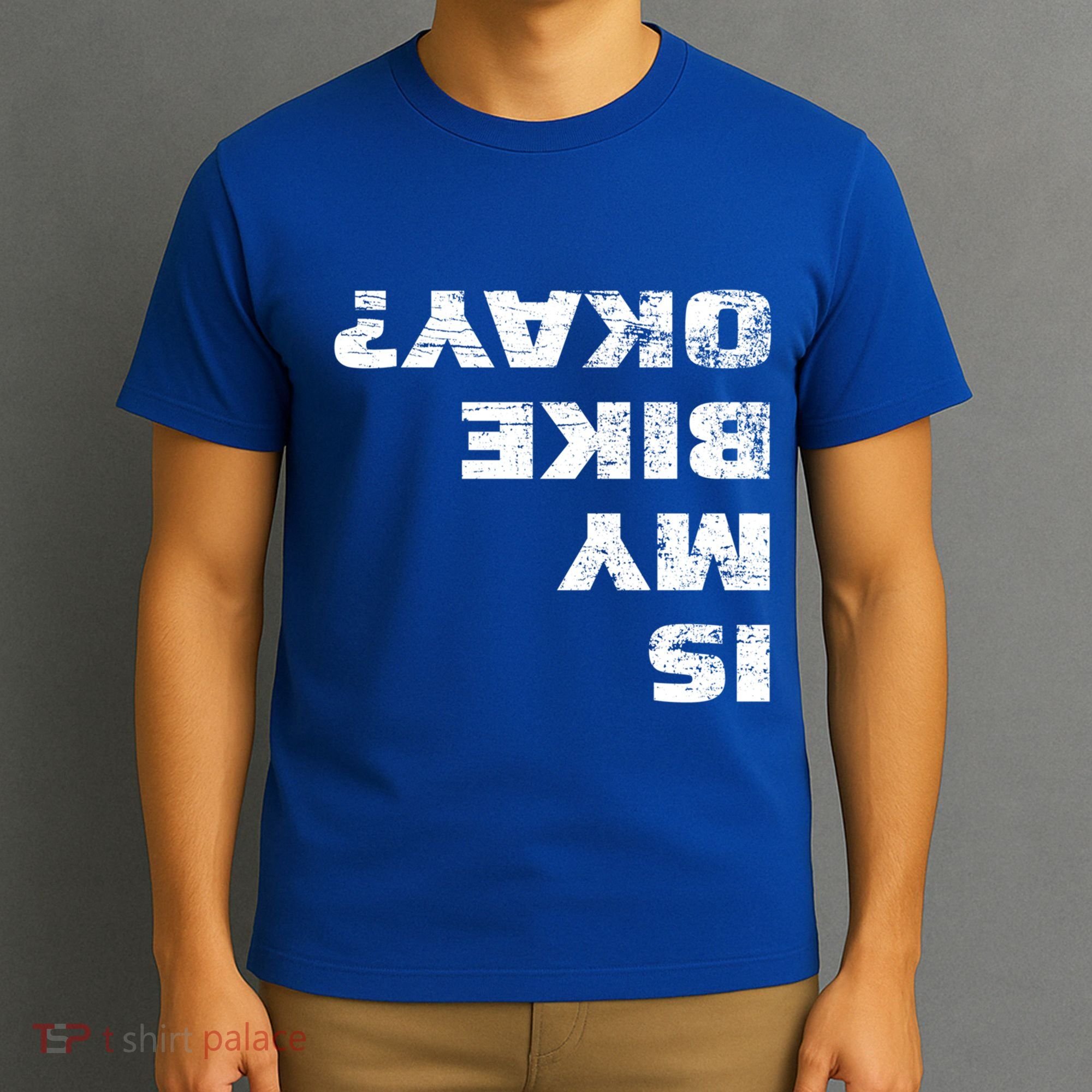 Is My Bike Okay? Gift Mountain Bike Cycling Gift Great Gift T-Shirt