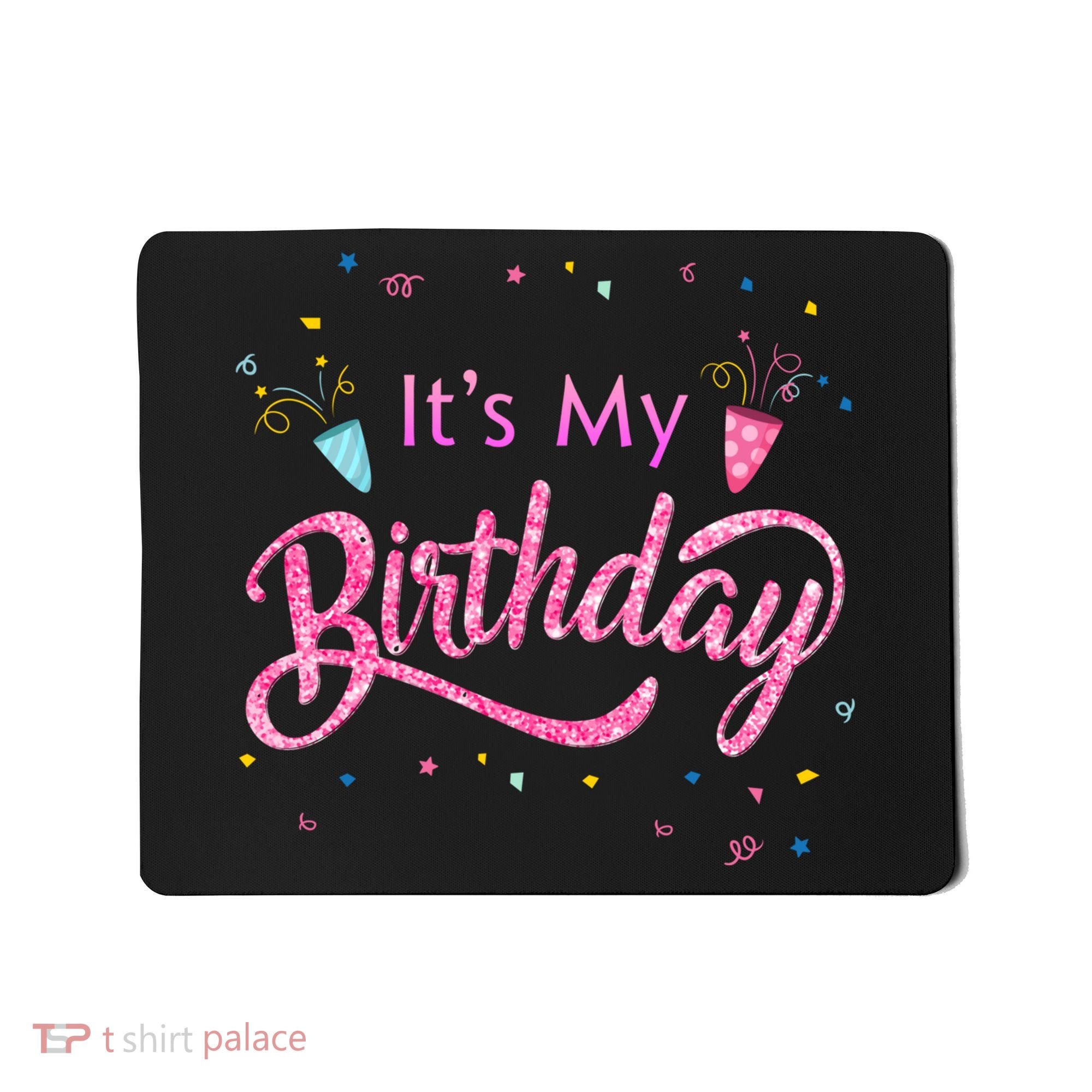 It's My Birthday Tee Mousepad