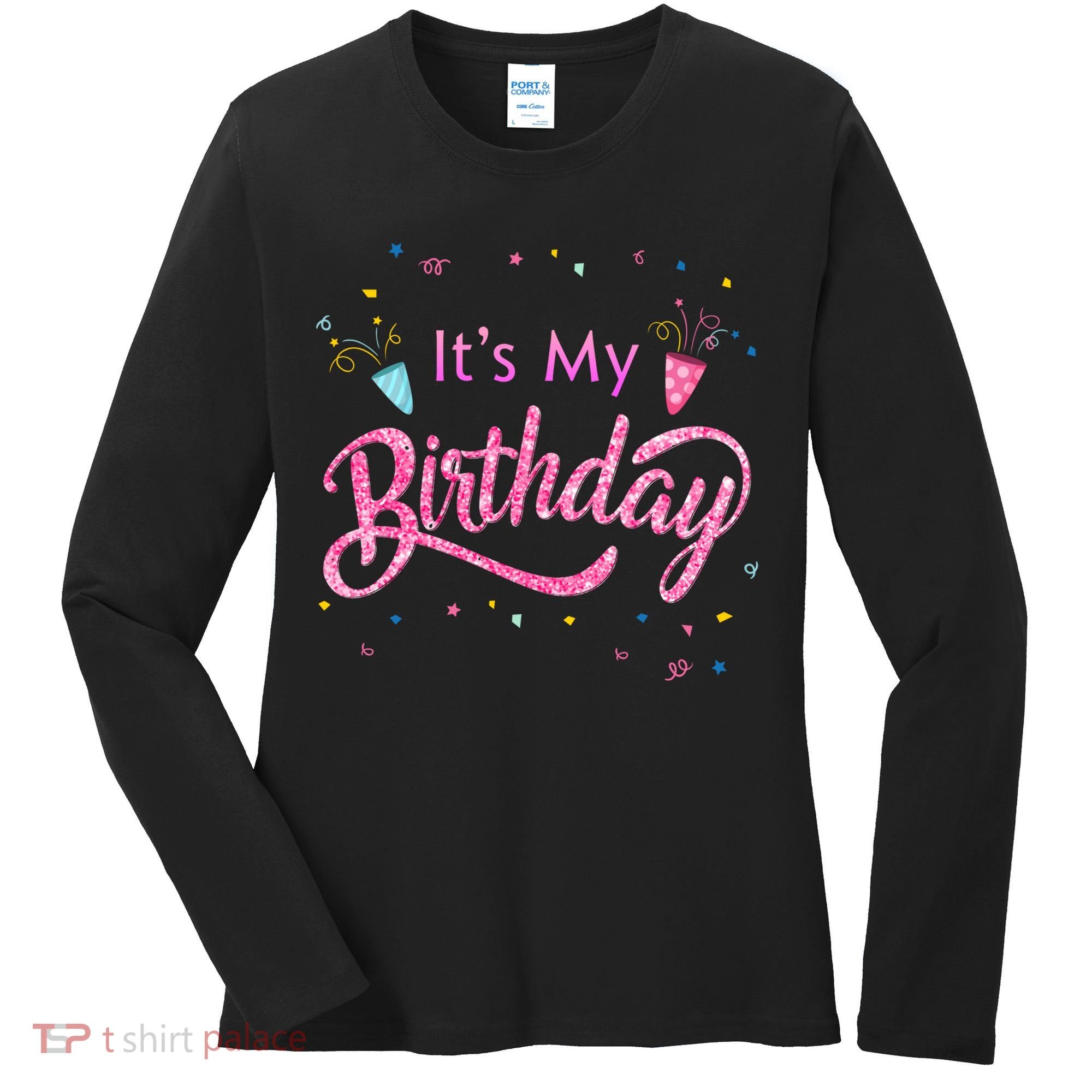It's My Birthday Tee Women's Long Sleeve Shirt