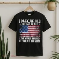 I May Be Old But Got To See The World Before It Went To Shit T-Shirt thumb 2