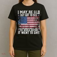I May Be Old But Got To See The World Before It Went To Shit T-Shirt thumb 4