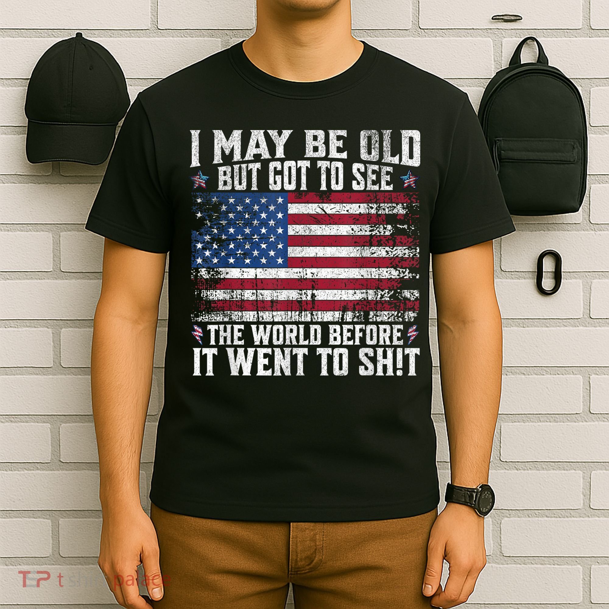 I May Be Old But Got To See The World Before It Went To Shit T-Shirt
