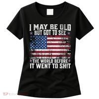 I May Be Old But Got To See The World Before It Went To Shit Women's T-Shirt thumb 0