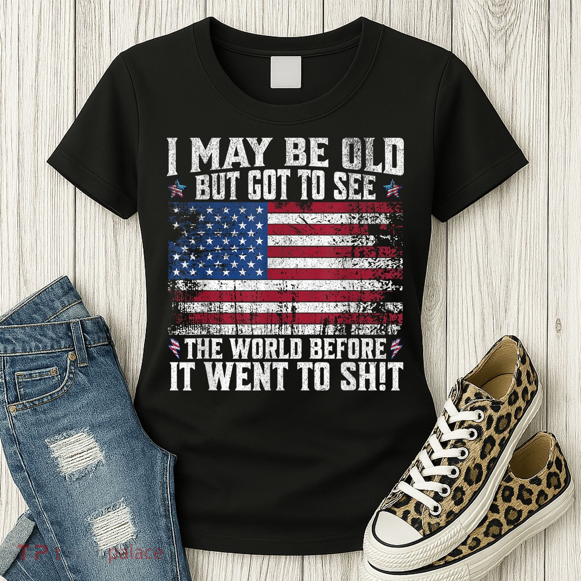 I May Be Old But Got To See The World Before It Went To Shit Women's T-Shirt