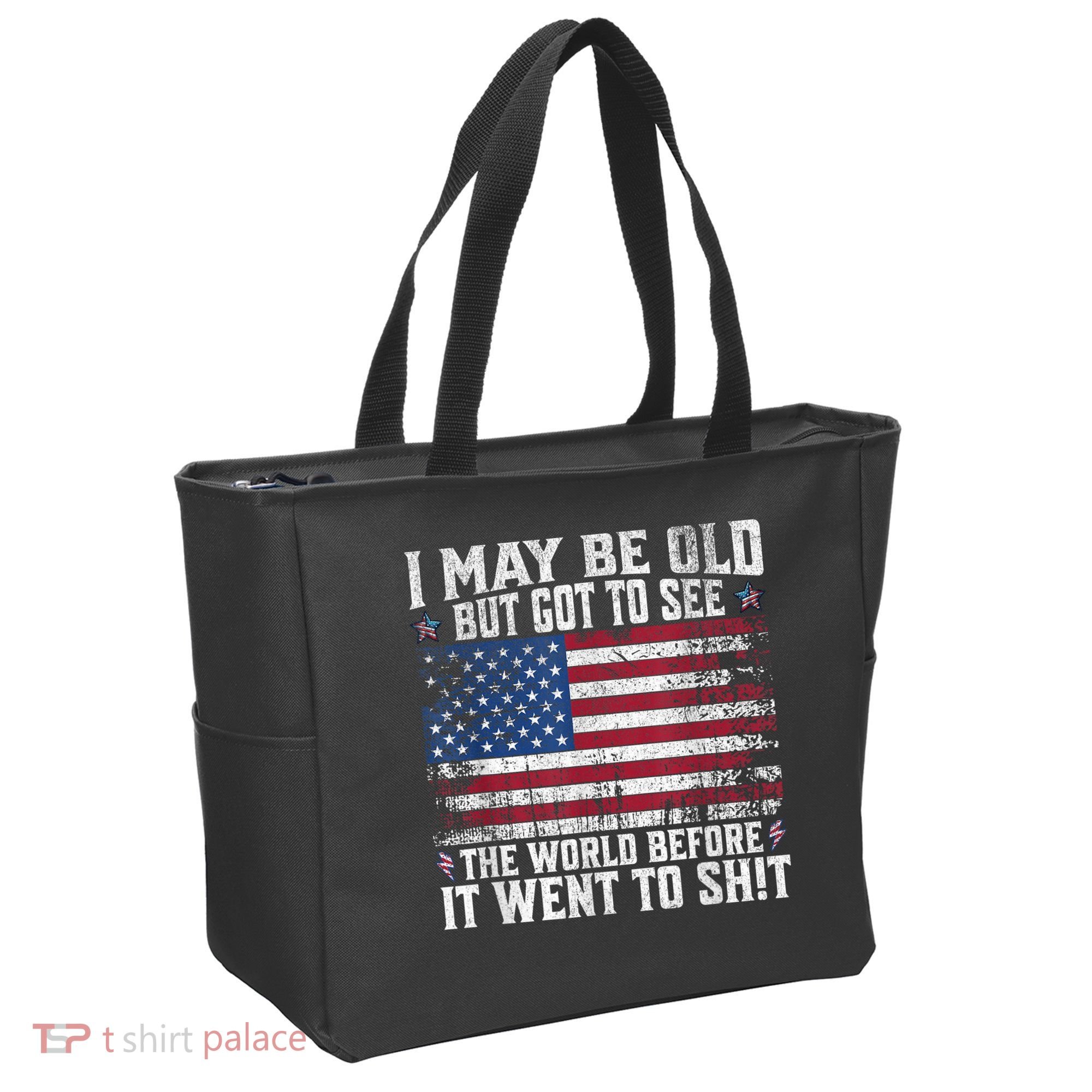 I May Be Old But Got To See The World Before It Went To Shit Tote Bag