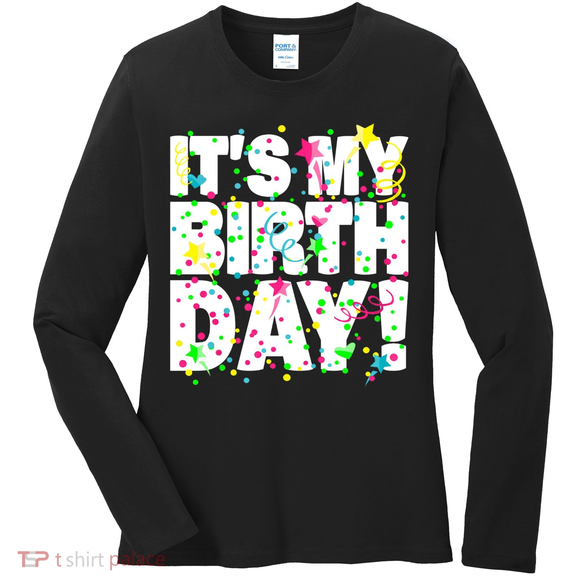 ItS My Birthday Confetti Gifts Women's Long Sleeve Shirt