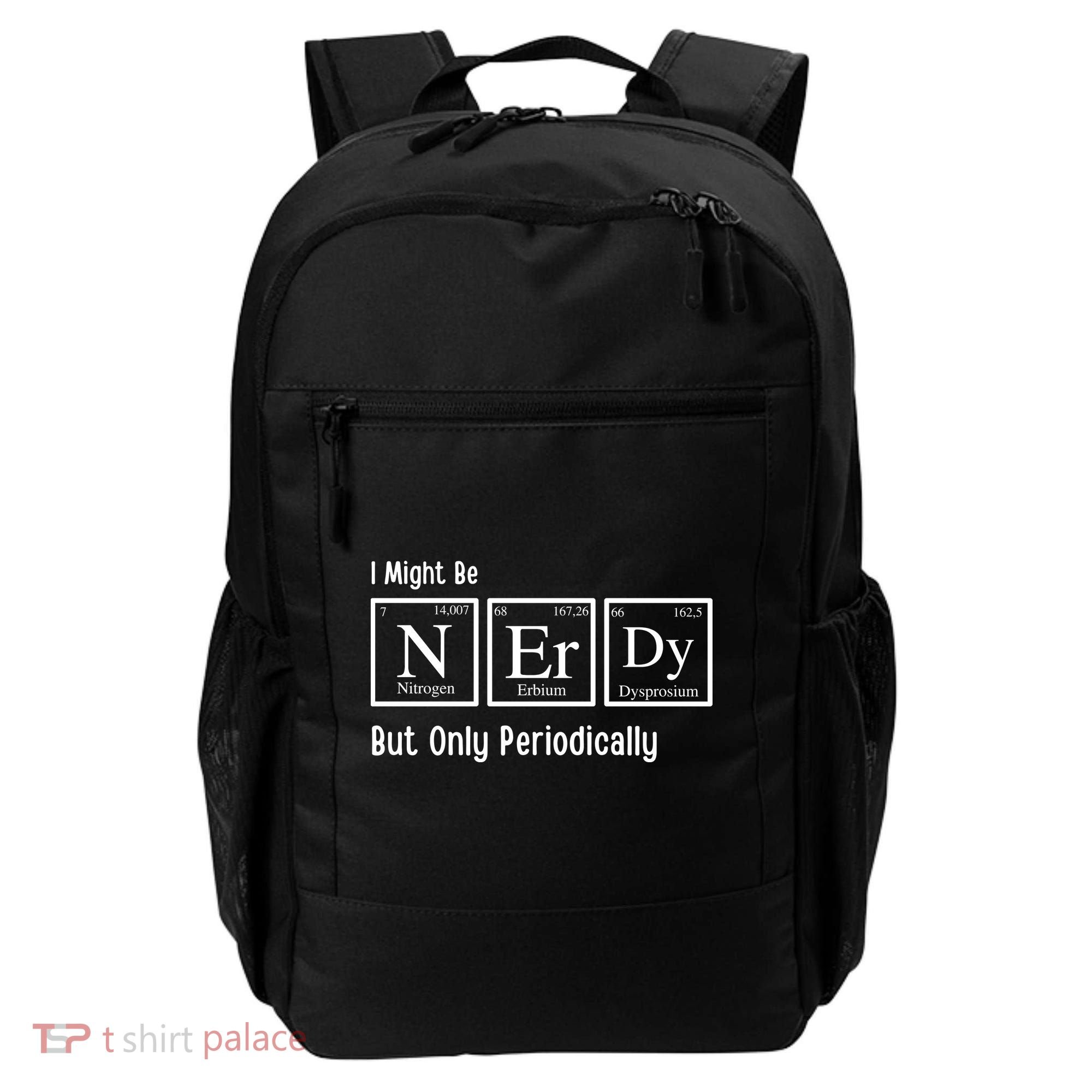 I Might Be Nerdy But Only Periodically Chemistry Lover Backpack