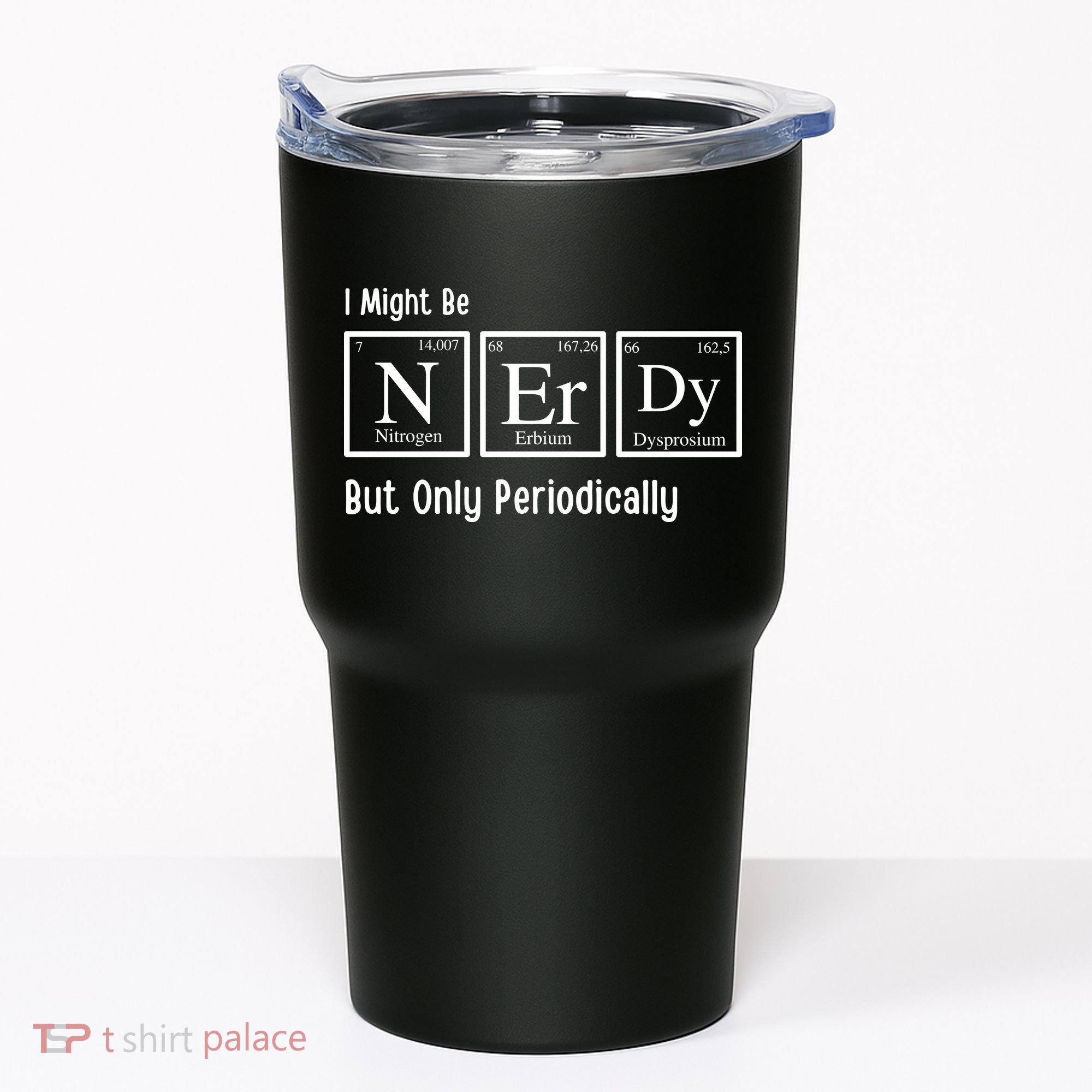 I Might Be Nerdy But Only Periodically Chemistry Lover Tumbler