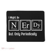 I Might Be Nerdy But Only Periodically Chemistry Lover Mousepad thumb 0