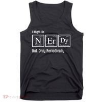 I Might Be Nerdy But Only Periodically Chemistry Lover Tank Top thumb 0