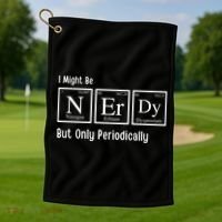 I Might Be Nerdy But Only Periodically Chemistry Lover Golf Towel thumb 1