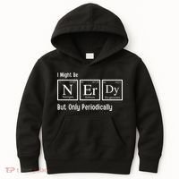 I Might Be Nerdy But Only Periodically Chemistry Lover Kids Hoodie thumb 0