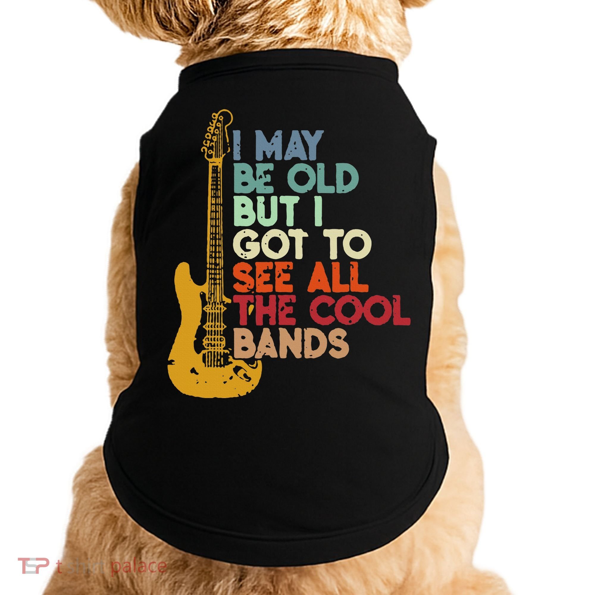 I May Be Old But I Got To See All The Cool Bands Doggie Tank