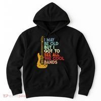 I May Be Old But I Got To See All The Cool Bands Hoodie thumb 0