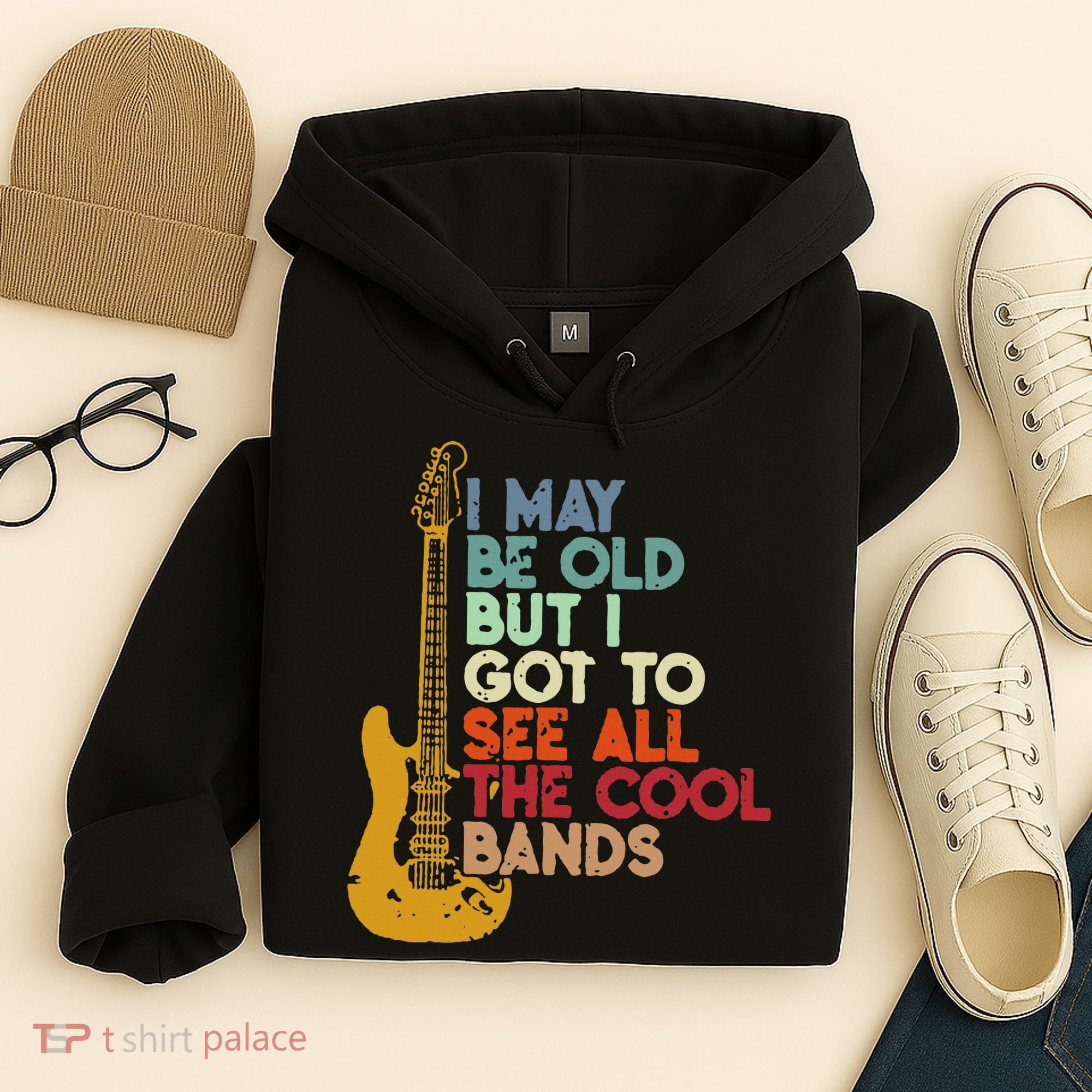 I May Be Old But I Got To See All The Cool Bands Hoodie