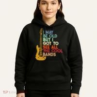 I May Be Old But I Got To See All The Cool Bands Hoodie thumb 5