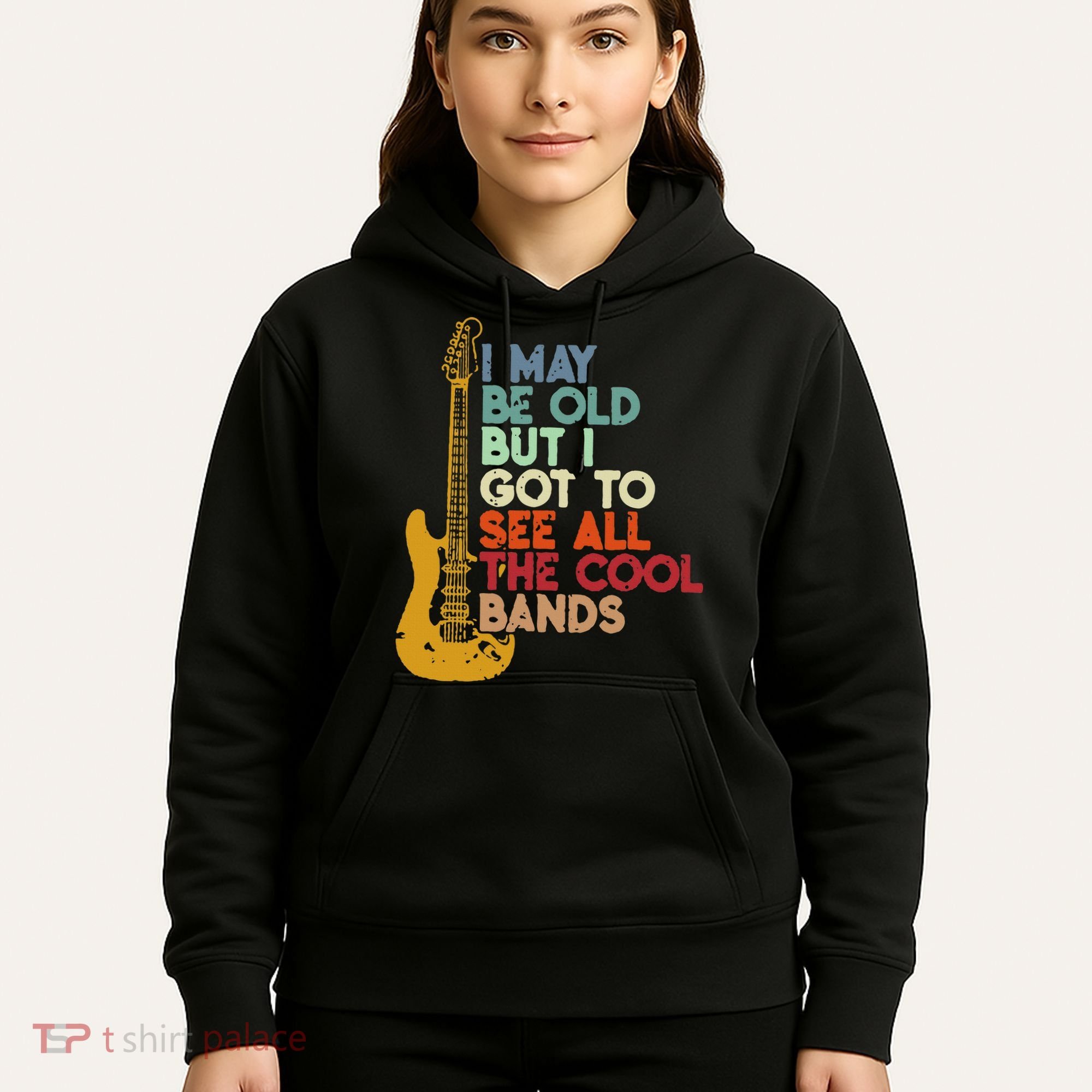 I May Be Old But I Got To See All The Cool Bands Hoodie