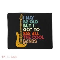 I May Be Old But I Got To See All The Cool Bands Mousepad thumb 0