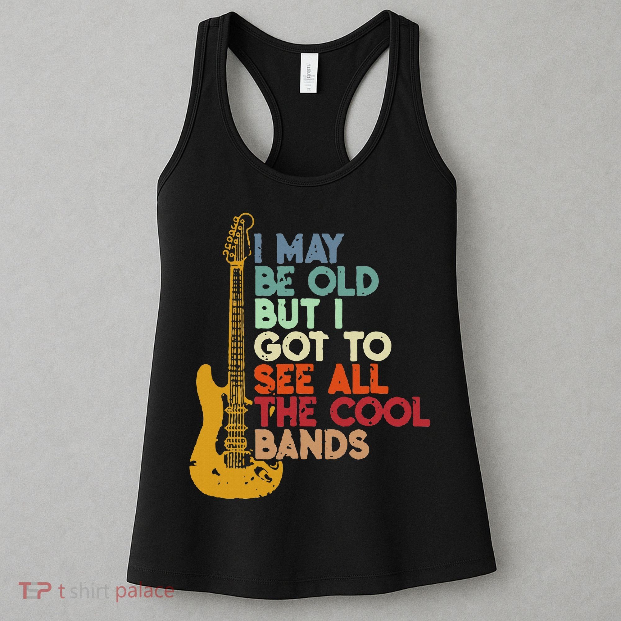 I May Be Old But I Got To See All The Cool Bands Women's Tank Top