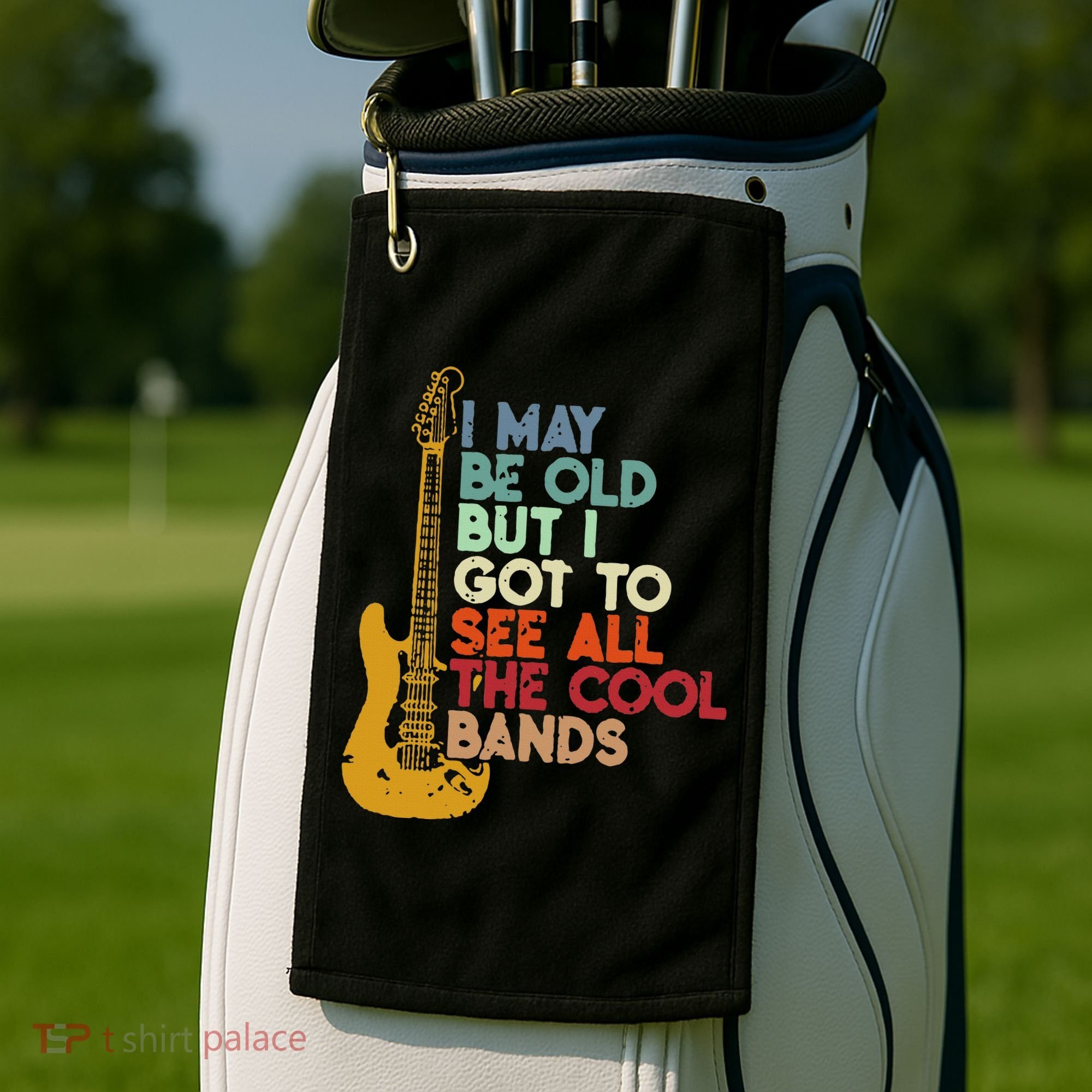 I May Be Old But I Got To See All The Cool Bands Golf Towel