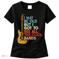 I May Be Old But I Got To See All The Cool Bands Women's T-Shirt thumb 0