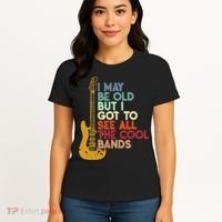 I May Be Old But I Got To See All The Cool Bands Women's T-Shirt thumb 4