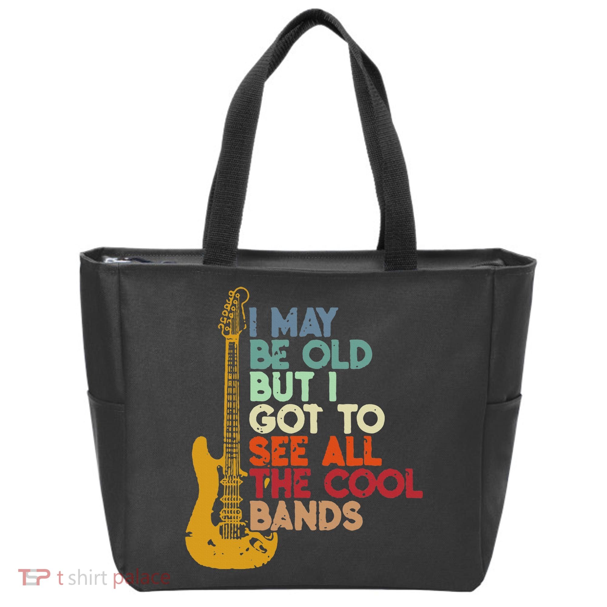 I May Be Old But I Got To See All The Cool Bands Tote Bag
