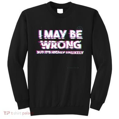I May Be Wrong But Its Highly Unlikely Static Glitch Sweatshirt