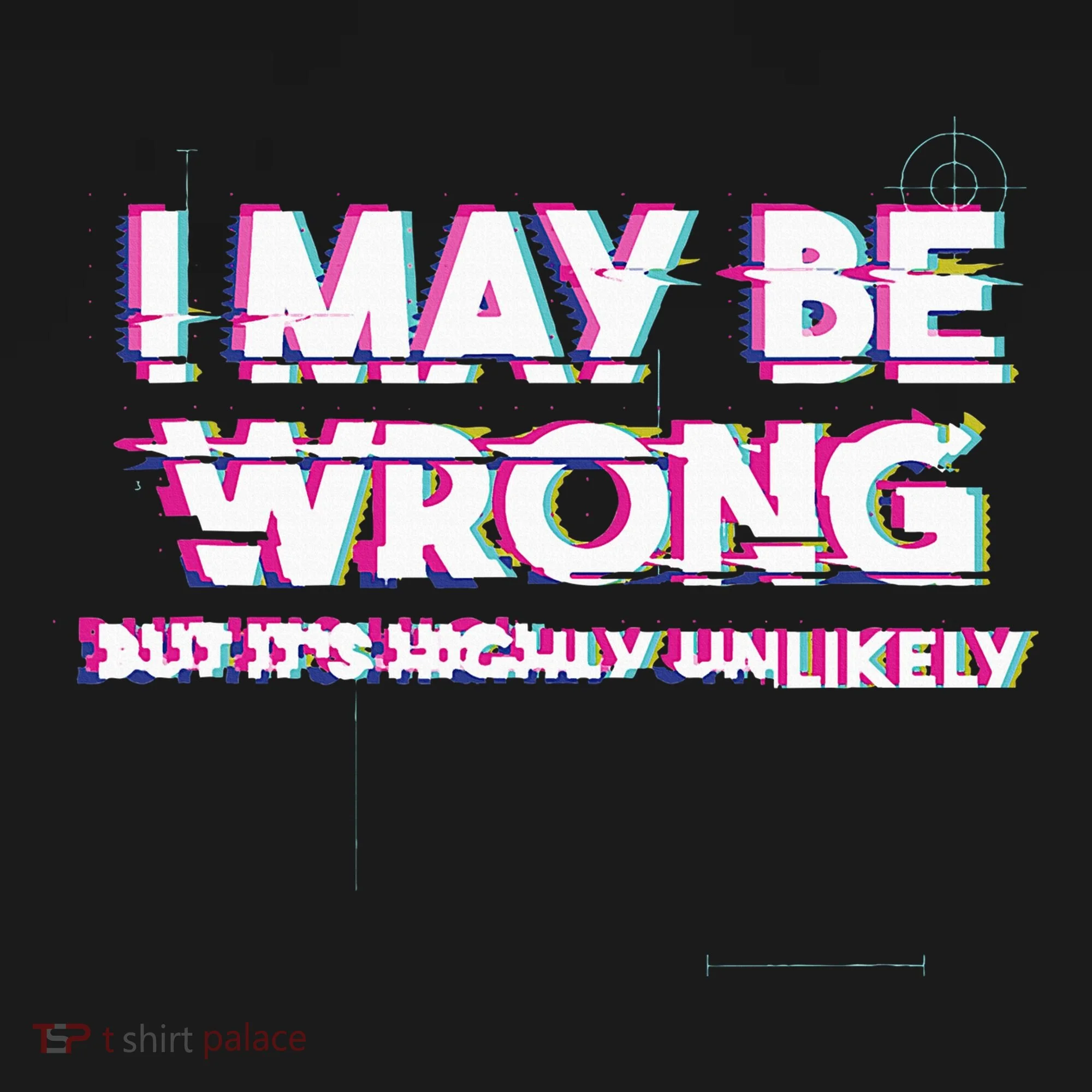 I May Be Wrong But Its Highly Unlikely Static Glitch Sweatshirt